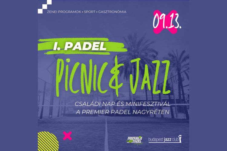 I. Padel Picnic & Jazz - Premier Padel Nagyrét x BJC