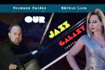 Márkus Luca & Neumann Balázs: Our Jazz Galaxy