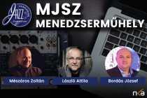 MJSZ menedzserműhely - Vendég: László Attila és Mészáros Zoltán MJSZ menedzserműhely - Vendég: László Attila és Mészáros Zoltán