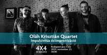 Oláh Krisztián Quartet: 4x4 Sessions - Impulzivitás és improvizáció Oláh Krisztián Quartet: 4x4 Sessions - Impulzivitás és improvizáció