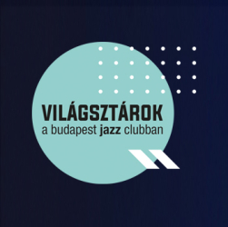 Világsztárok a Budapest Jazz Clubban