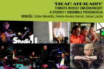 “DREAM AND REALITY” - TOMSITS RUDOLF MEMORIAL CONCERT “DREAM AND REALITY” - TOMSITS RUDOLF MEMORIAL CONCERT