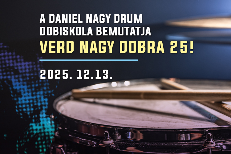 A Daniel Nagy Drum dobiskola bemutatja: Verd nagy dobra 25! 