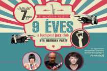BUDAPEST JAZZ CLUB IS CELEBRATING IT'S 9TH BIRTHDAY! BUDAPEST JAZZ CLUB IS CELEBRATING IT'S 9TH BIRTHDAY!