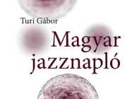 Turi Gábor: Magyar jazznapló – könyvbemutató