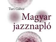 Turi Gábor: Magyar jazznapló – könyvbemutató Turi Gábor: Magyar jazznapló – könyvbemutató