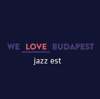 We Love Budapest Jazz Night